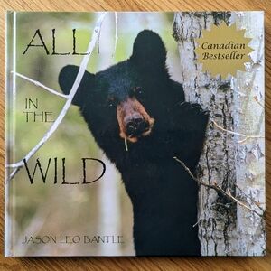 All In The Wild By Jason Leo Bantle - Wildlife Photography Coffee Table Book
